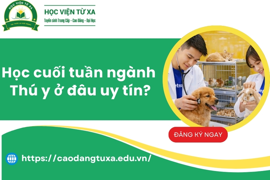Học cuối tuần ngành Thú y ở đâu uy tín?