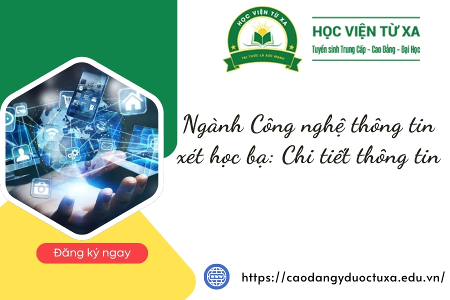 Ngành Công nghệ thông tin xét học bạ: Chi tiết thông tin