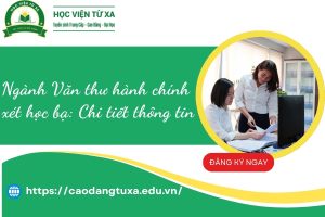 Ngành Văn thư hành chính xét học bạ: Chi tiết thông tin
