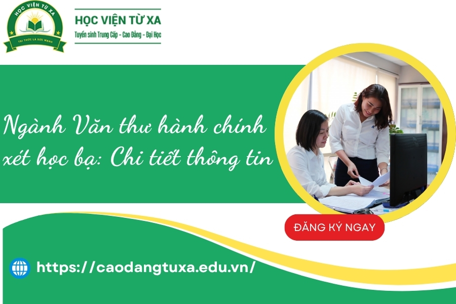 Ngành Văn thư hành chính xét học bạ: Chi tiết thông tin
