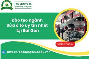 Đào tạo ngành Sửa ô tô uy tín nhất tại Sài Gòn