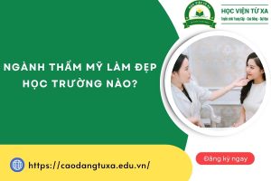 Ngành thẩm mỹ làm đẹp học trường nào?