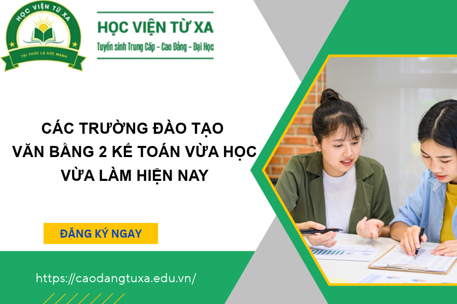 Các trường đào tạo Văn bằng 2 Kế toán vừa học vừa làm hiện nay