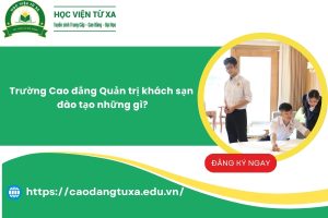 Trường Cao đẳng Quản trị khách sạn đào tạo những gì?